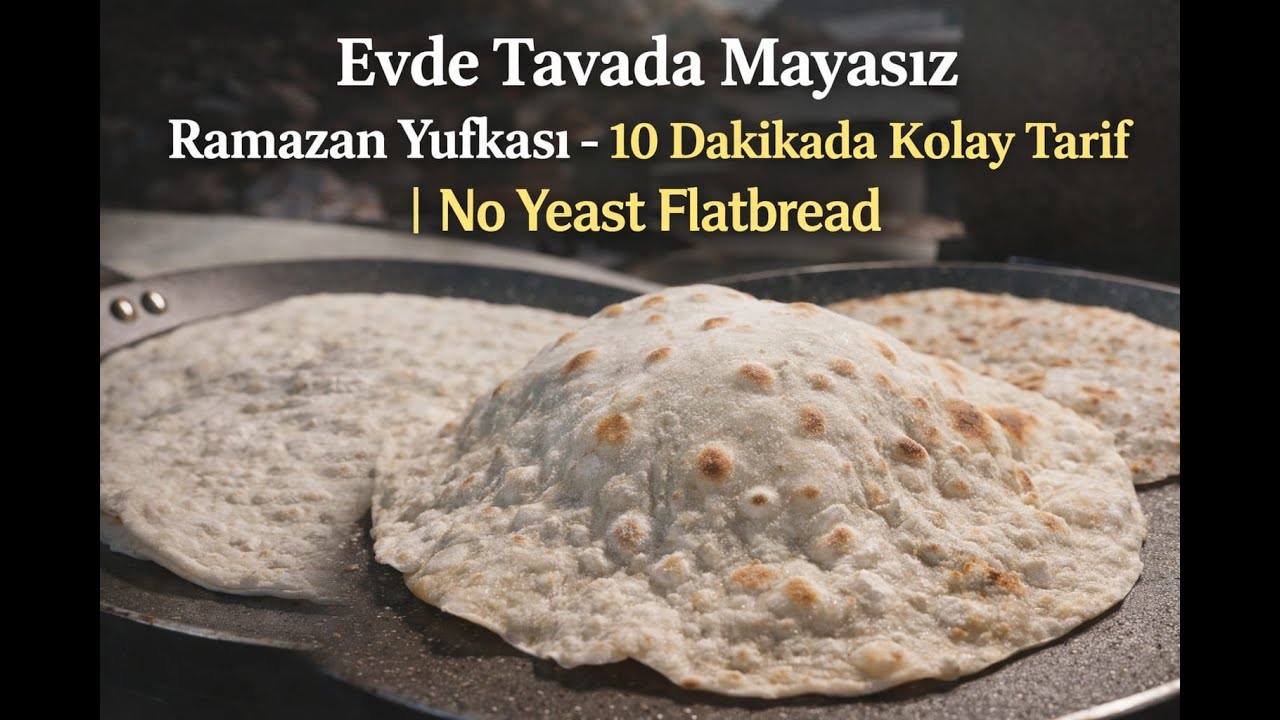 Evde Tavada Mayasız Ramazan Yufkası – 10 Dakikada Kolay Tarif | No Yeast Flatbread