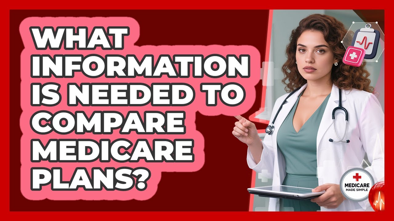 What Information Is Needed To Compare Medicare Plans?