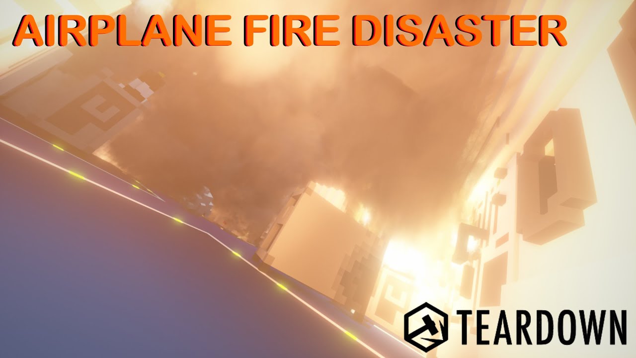Airplane Fire Disaster | Teardown