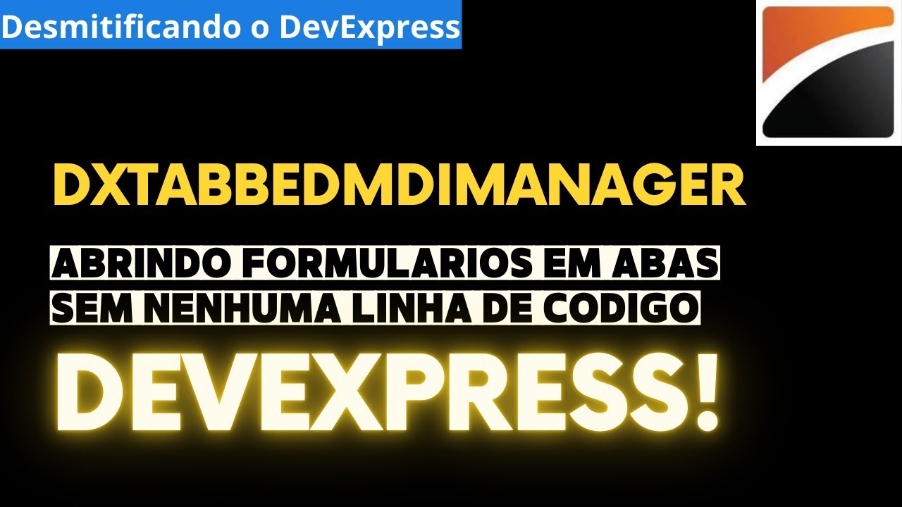DXTABBEDMDIMANAGER - Abrindo Telas em Tabs (estilo navegador) sem nenhuma linha de codigo
