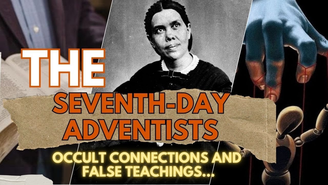 The Seventh-day Adventists & Ellen G. White - Occult connections and false teachings