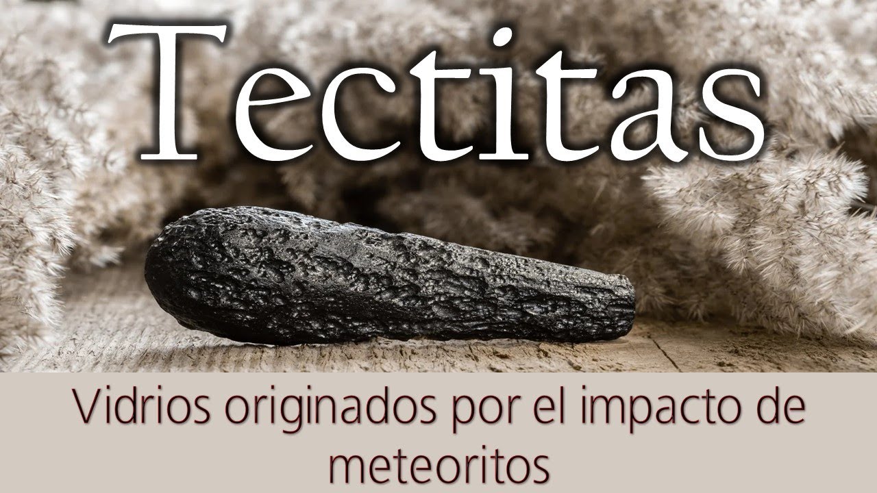 ¿Qué son las tectitas?