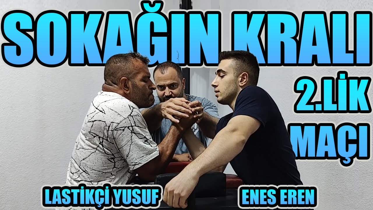 BİLEK GÜREŞİ SOKAĞIN KRALI 6.SEZONDA 2. SIRADAKİ ENES EREN VE 3. SIRADAKİ  LASTİKÇİ YUSUF YARIŞTI