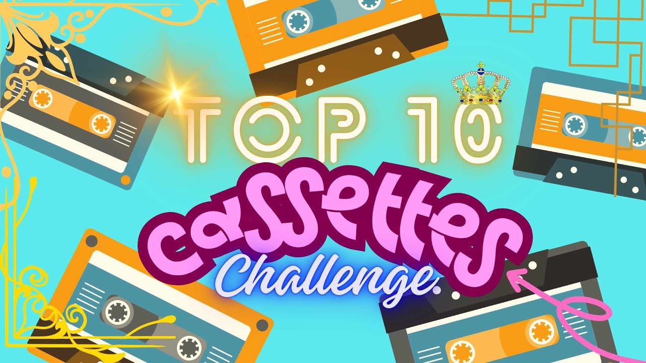 CHALLENGE -  TOP 10 CASSETTES