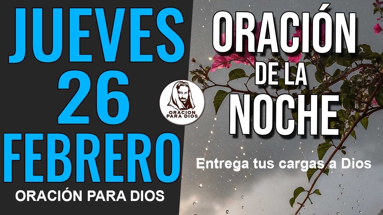 ✨ ORACION DE LA NOCHE JUEVES 26 DE FEBRERO DE 2026 GRACIAS SEÑOR POR ESTE DIA