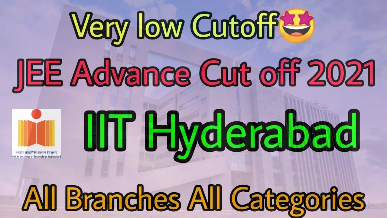 IIT Hyderabad JEE Advance Cut off 2021 All Branches All Categories🔥Cut off Very Low🤩