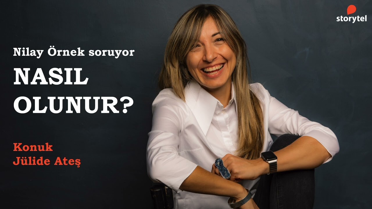 #NasılOlunur Podcast 211. Bölüm - Jülide Ateş