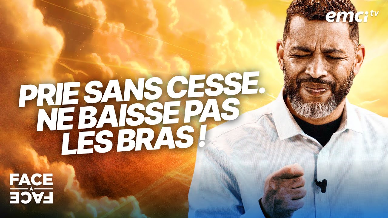 Prie sans cesse, ne baisse pas les bras ! - Face à Face - Yannis Gautier