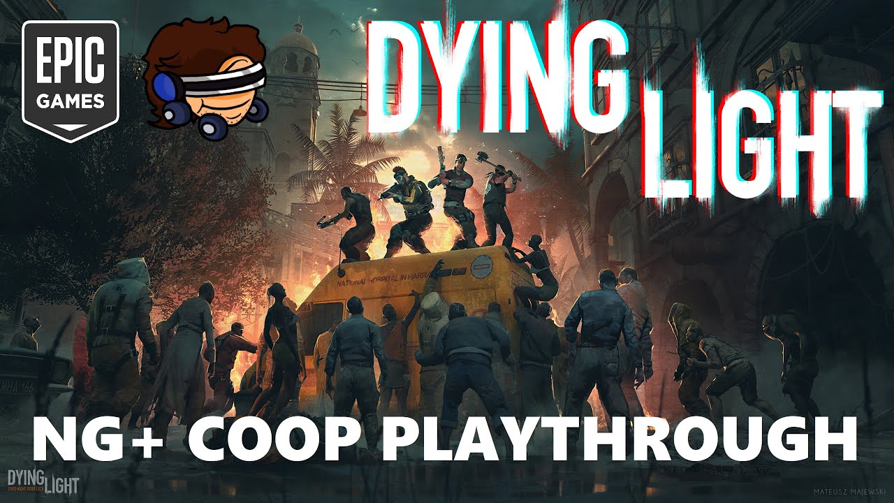 Dying Light On Epic Games - NG+ Coop Playthrough PART 1