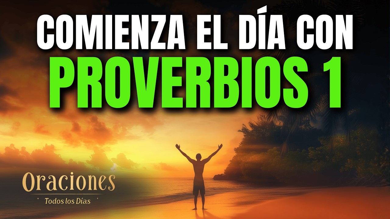 Oración de la mañana PROVERBIOS 1 | Poderosa Oración de SABIDURÍA, DISCERNIMIENTO Y TEMOR DE DIOS
