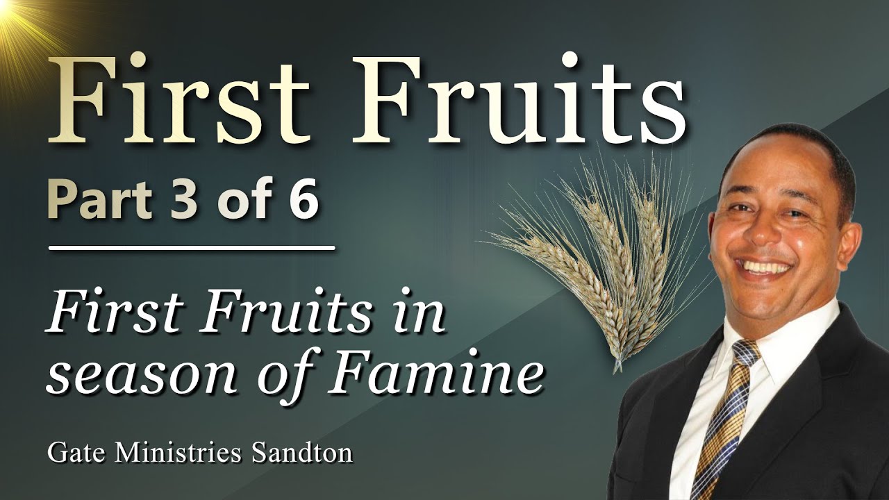 First Fruits in Seasons of Famine | First Fruits Part 3 of 6 | Gate Sandton | Randolph Barnwell