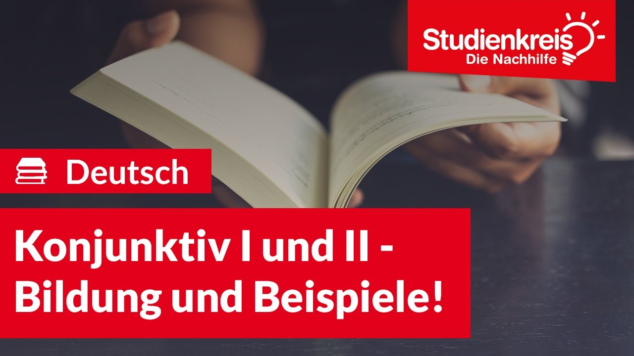 Konjunktiv I und II - Bildung und Beispiele! | Deutsch verstehen mit dem Studienkreis