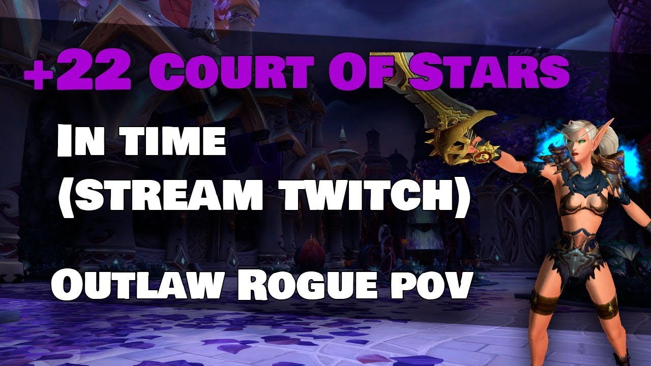 Corte de las Estrellas +22 En Tiempo (Stream de Twitch) - Outlaw Rogue POV