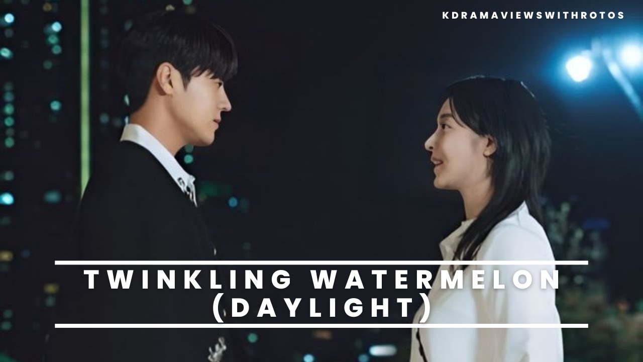 TWINKLING WATERMELON (EUN GYEOL & EUN YU) EP BY EP || DAYLIGHT  #kdramas #twinklingwatermelon #fmv