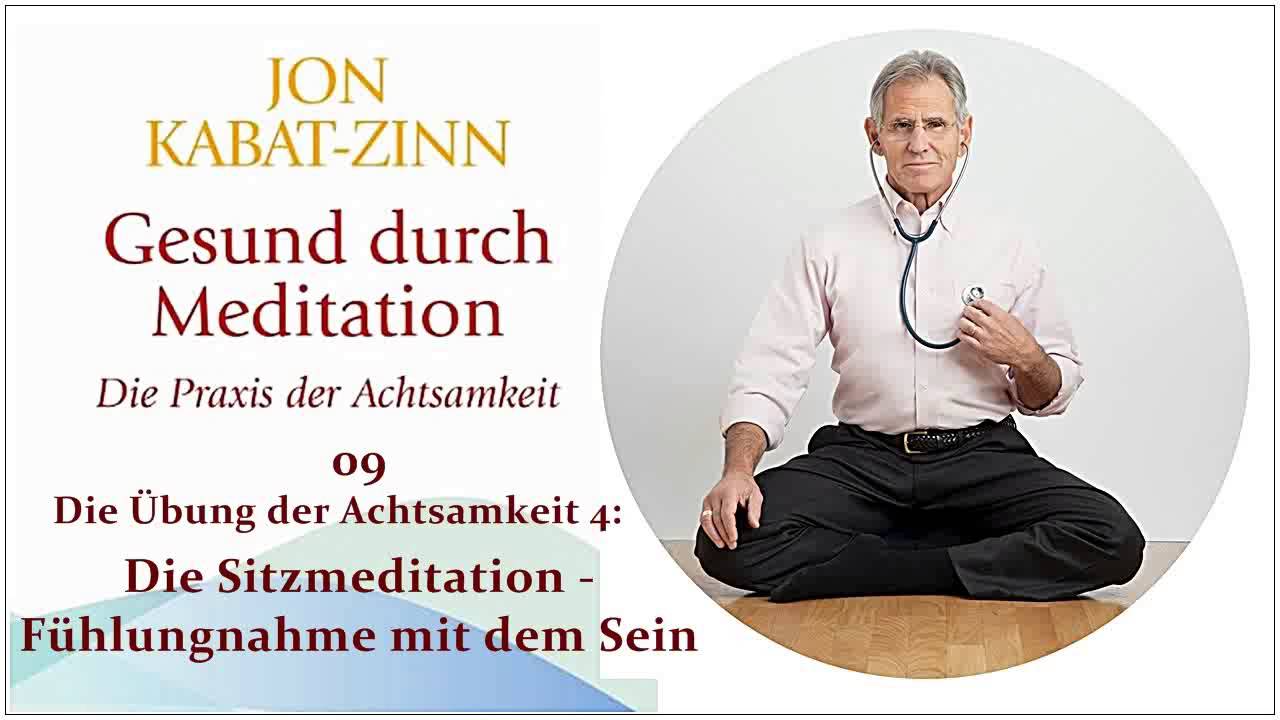 Gesund durch Meditation 09: Die Sitzmeditation - Fühlungnahme mit dem Sein - Jon Kabat-Zinn Hörbuch