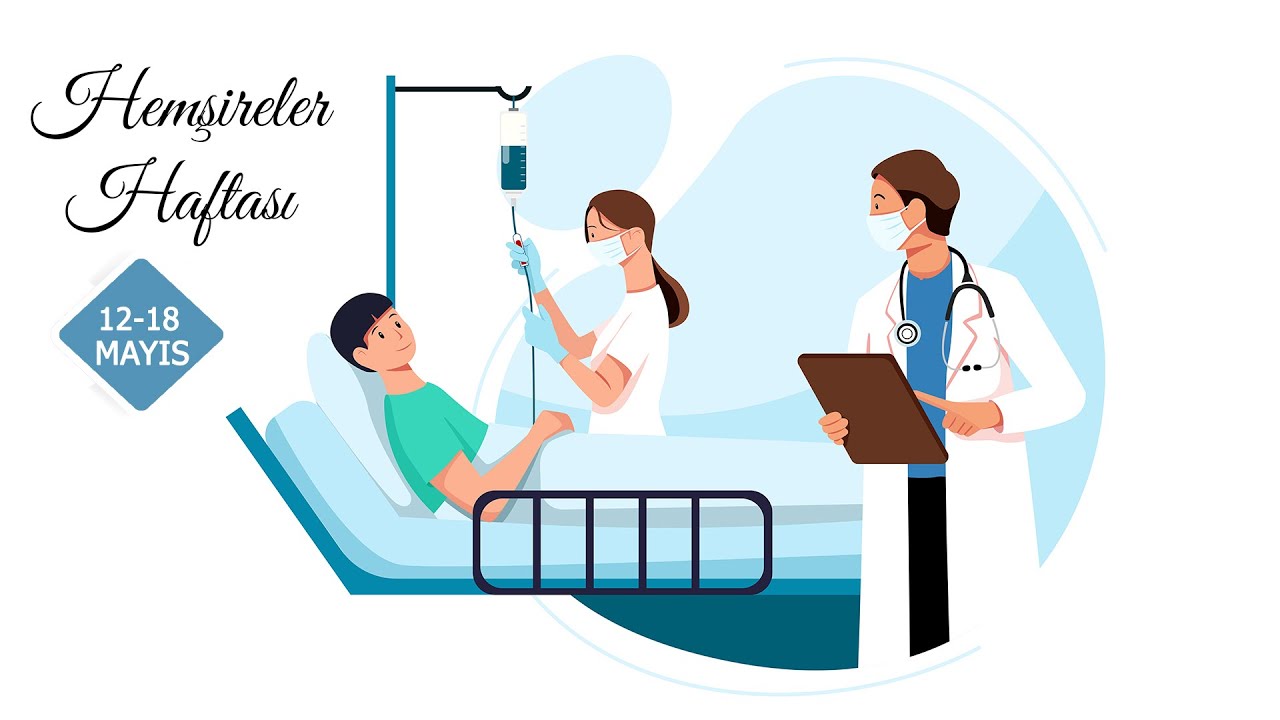Hemşireler Günü ve Haftası - Prof. Dr. Kamil Çağrı Köse
