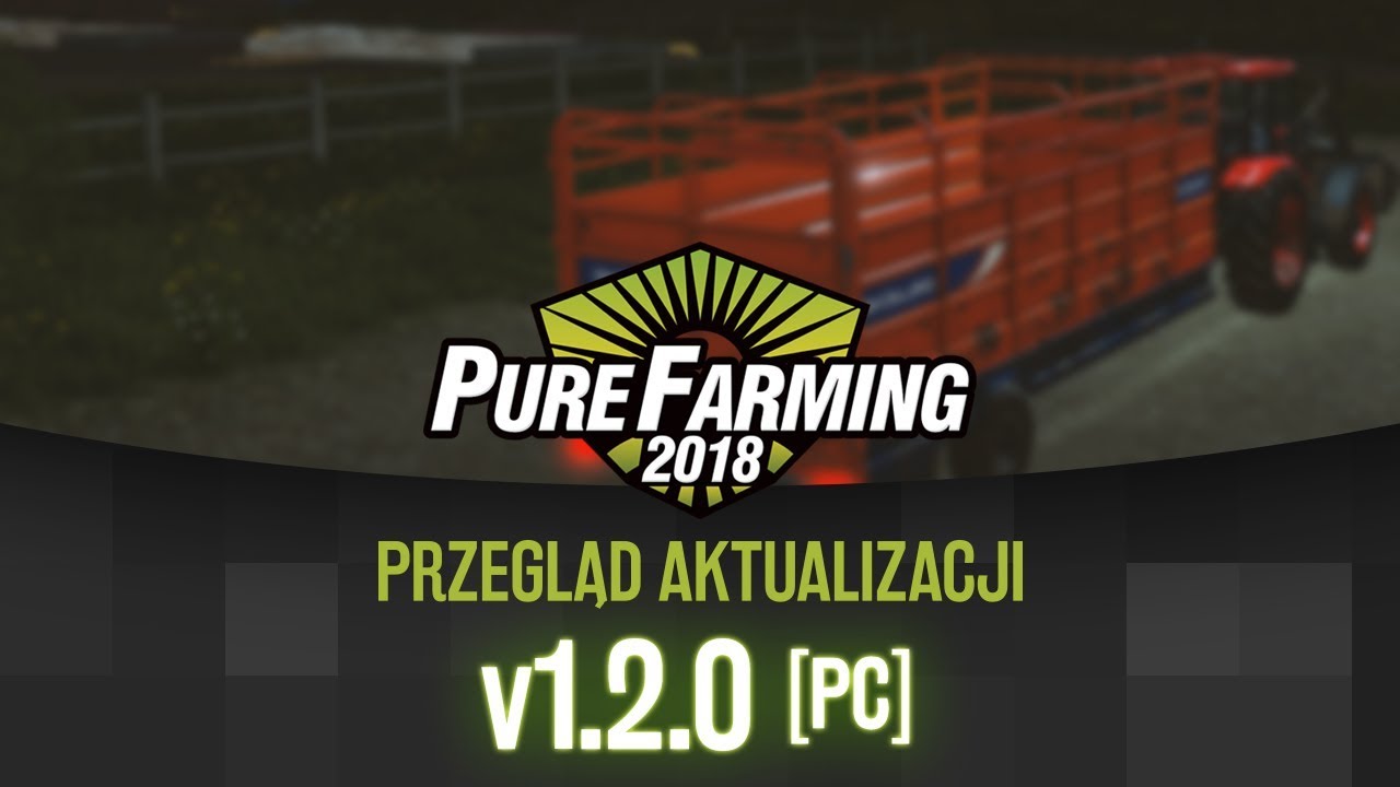 Pure Farming 2018 - Warsztat Steam | Aktualizacja 1.2.0 | Przegląd Aktualizacji