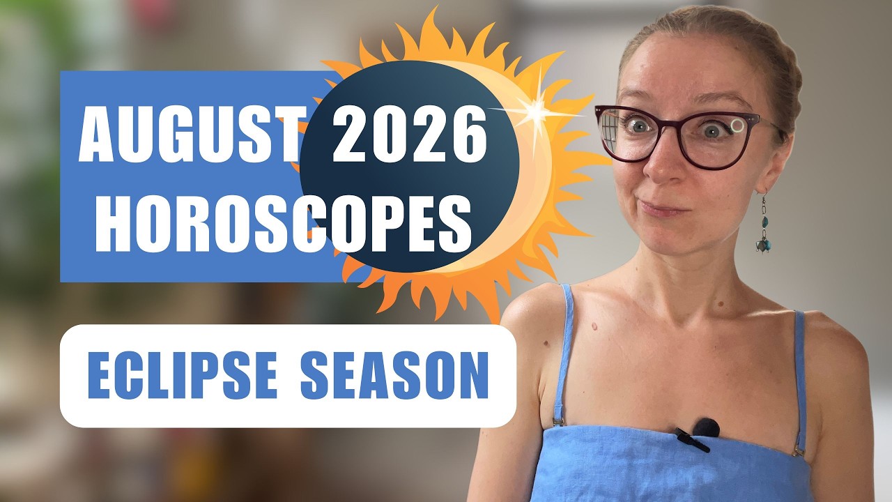 AUGUST 2026 Horoscopes: A New Eclipse Era