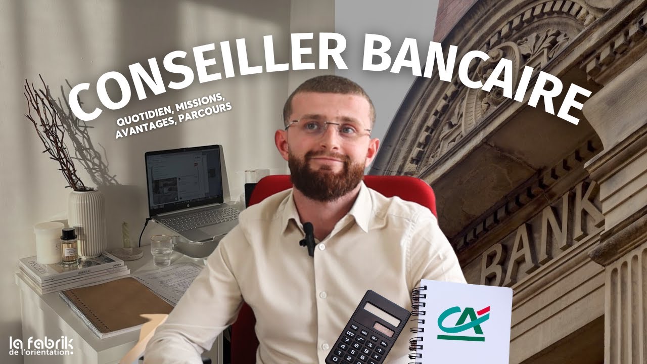 LE MÉTIER DE CONSEILLER BANCAIRE CRC (missions, quotidien, parcours ...)