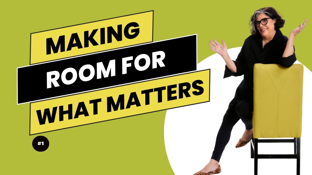 EP. 1: Making Room for What Matters