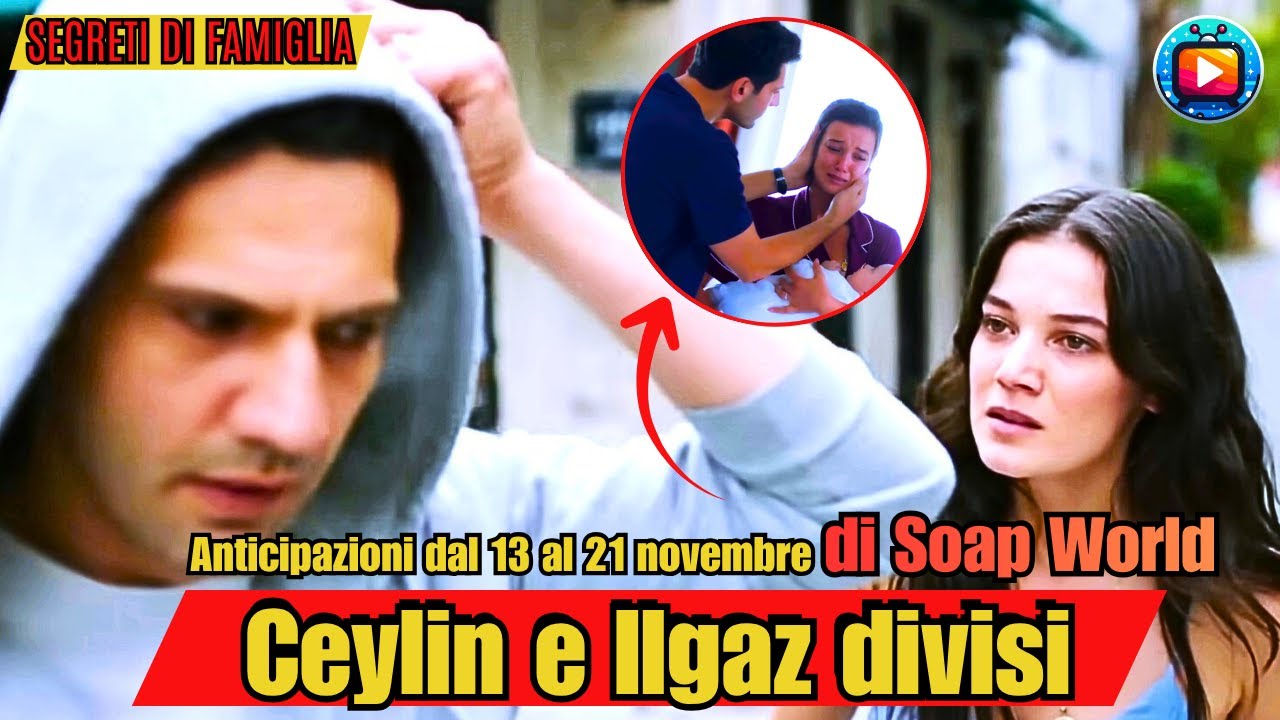 ILGAZ &Egrave; VIVO!😱Ceylin INCINTA, la figlia SCOMPARE💔loro SEPARATI | Segreti di famiglia ANTICIPAZIONI