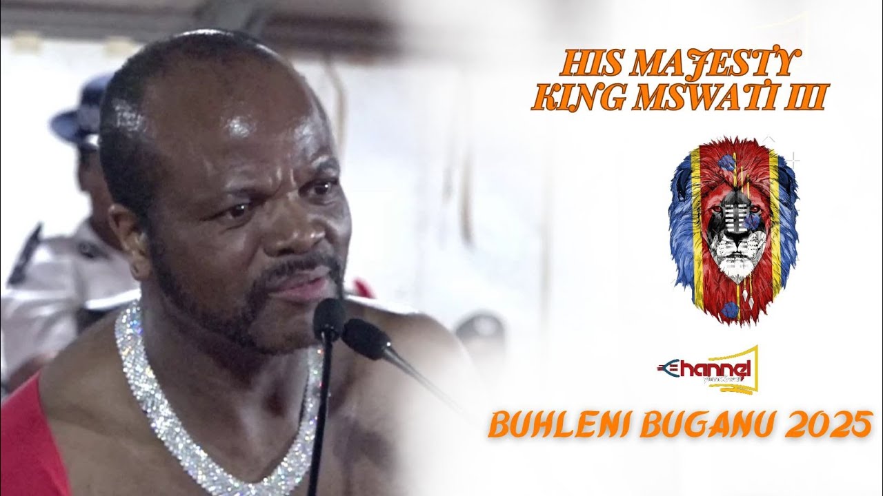 His Majesty King Mswati III remarks at Buhleni Buganu Ceremony