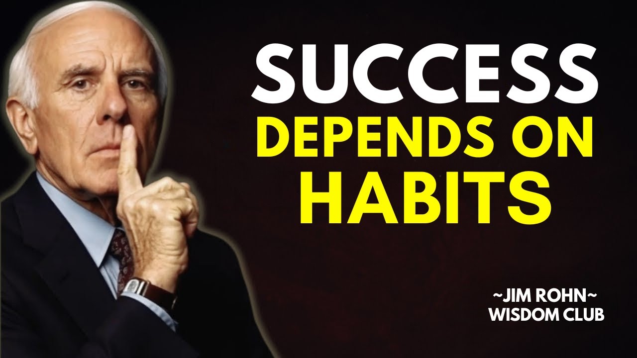 Success Depends on Habits &ndash; Life Changing Lessons | Jim Rohn Success Habits