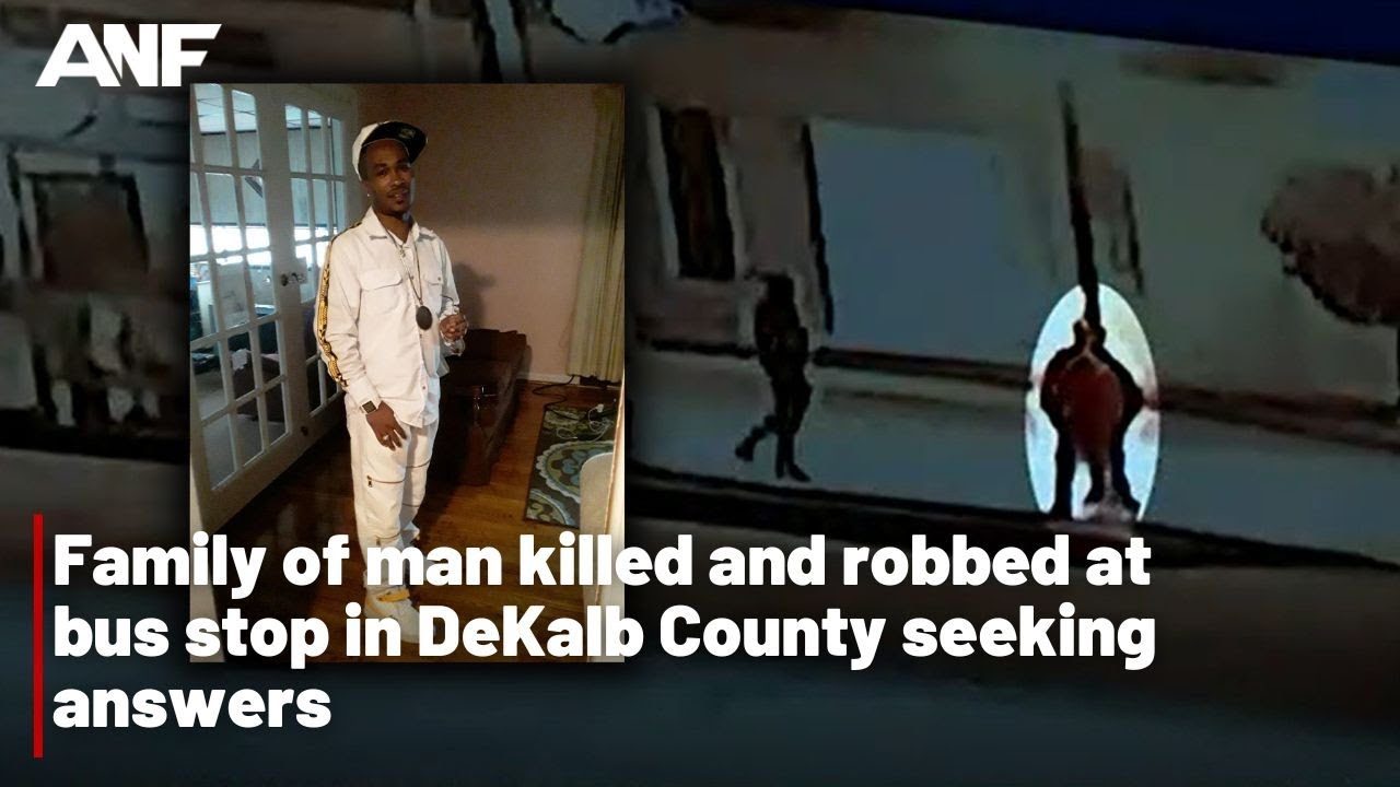 Family of man killed and robbed at bus stop in DeKalb County seeking answers