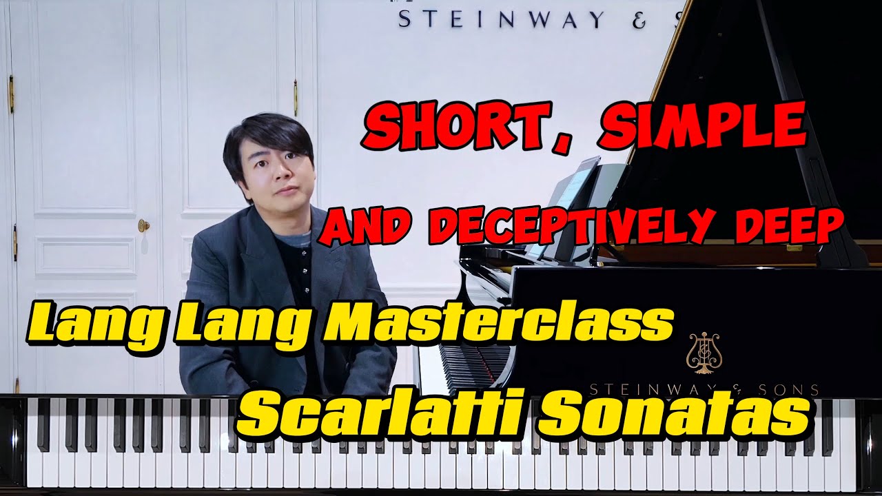 🎹Scarlatti Sonatas — Short, Simple, and Deceptively Deep | Lang Lang#langlangmasterclass