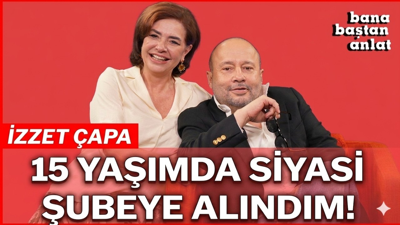 İZZET ÇAPA | BANA BAŞTAN ANLAT