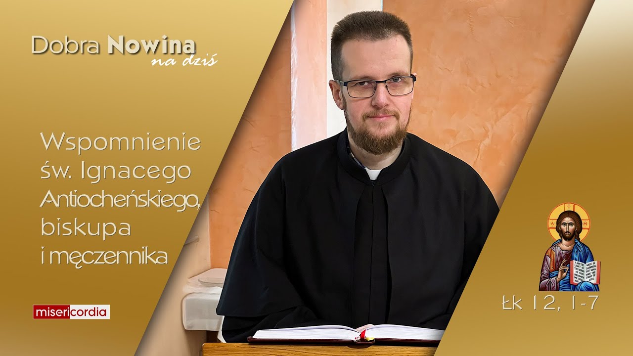 Dobra Nowina na dziś | 17 października - św. Ignacego Antiocheńskiego, biskupa i męczennika
