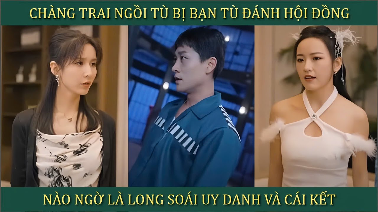 Chàng trai ngồi tù bị bạn tù đấm boxing hội đồng, nào ngờ là Long Soái uy danh và cái kết
