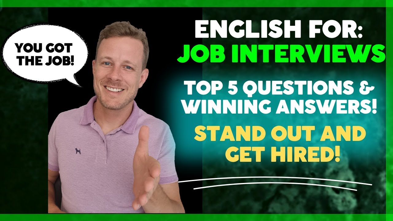 Business English for Job Interviews: Dominate the top 5 frequently asked questions!