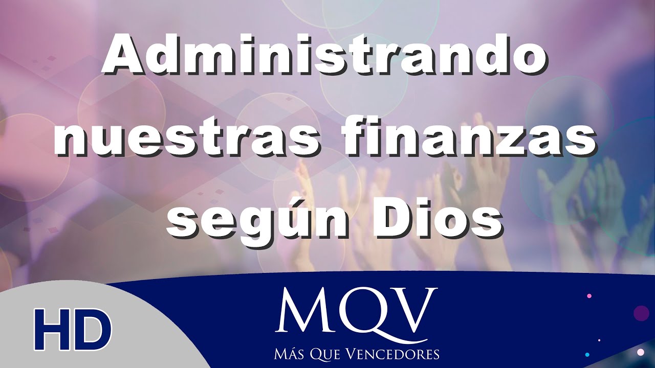 Administrando nuestras finanzas según Dios
