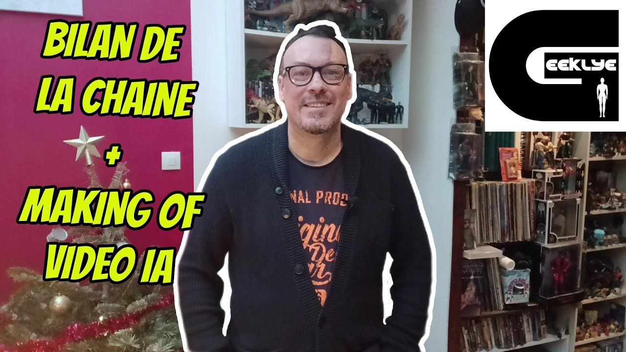 Geeklye Bilan 2025 de la chaine Youtube + Making of de la vidéo IA.