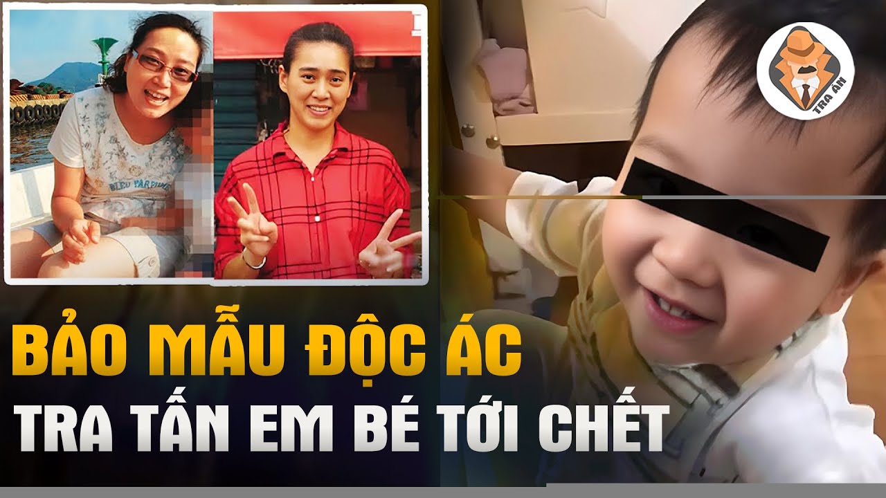Vụ 2 Bảo Mẫu Cùng Nhau Tra Tấn Em Bé Tới Chết Gây Chấn Động Đài Loan - Tra Án