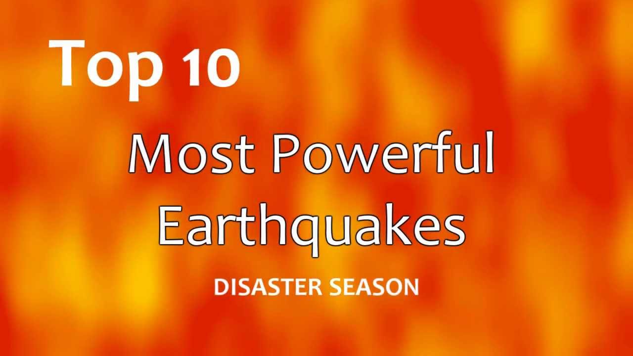 Top 10: Most Powerful Earthquakes