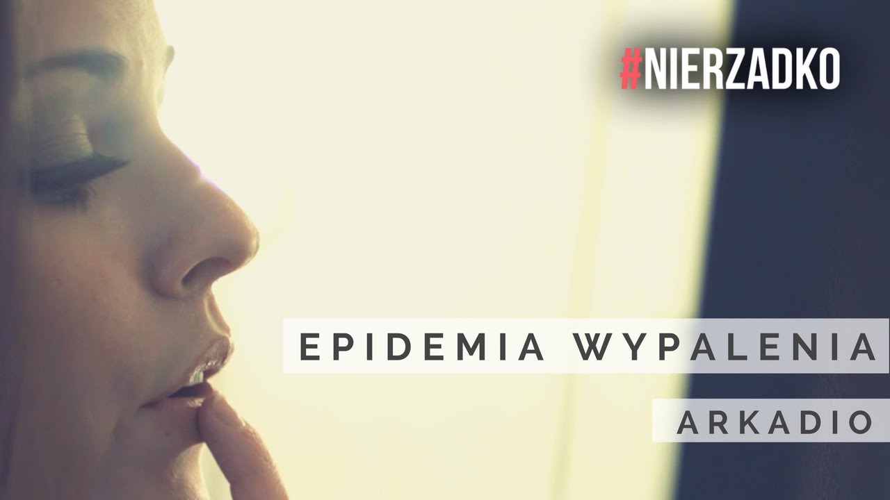 Arkadio - Epidemia wypalenia (prod. Marcin Wosek) || VIDEO HD || #NIERZADKO 12