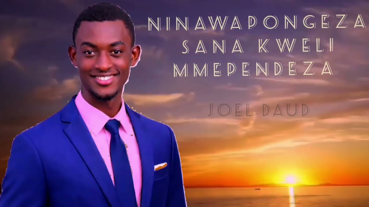 NINAWAPONGEZA_SANA_KWELI_MMEPENDEZA_JOEL DAUD_OFFICAL#gospel 