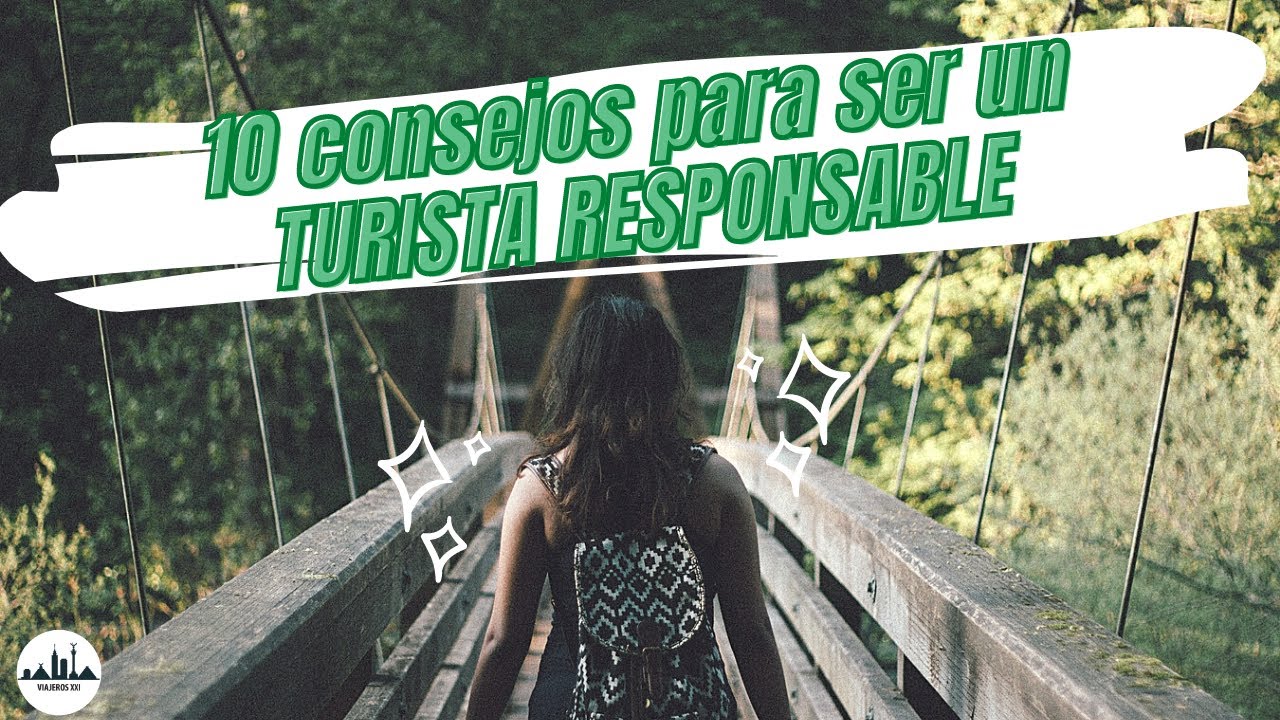 Consejos para ser TURISTAS RESPONSABLES | Como viajar responsablemente | Que es turismo sustentable
