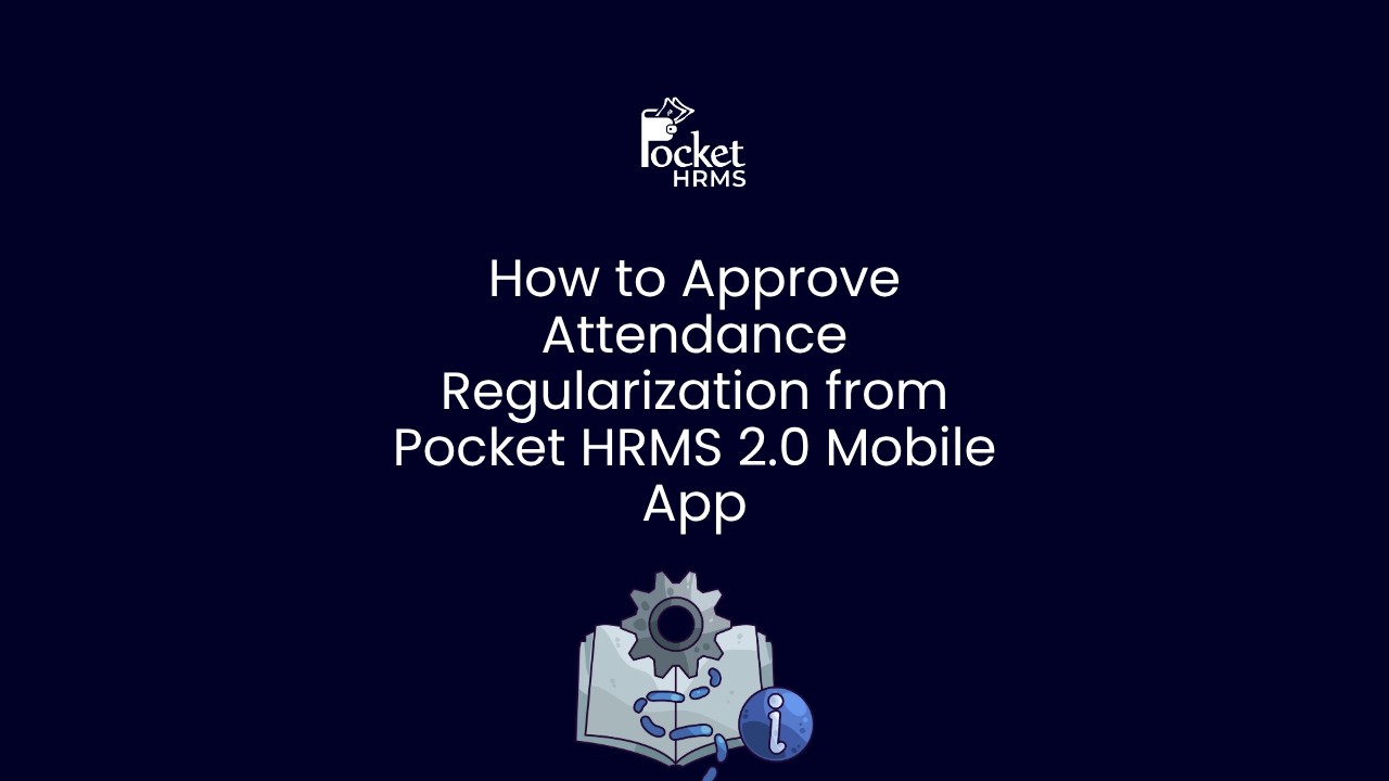 How to approve attendance regularization from Pocket HRMS 2 0 Mobile App