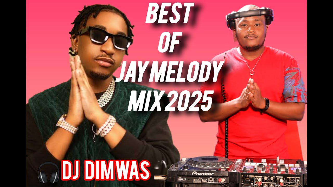 DJ DIMWAS🎧 Best of Jay Melody Mix 2025🔥🔥