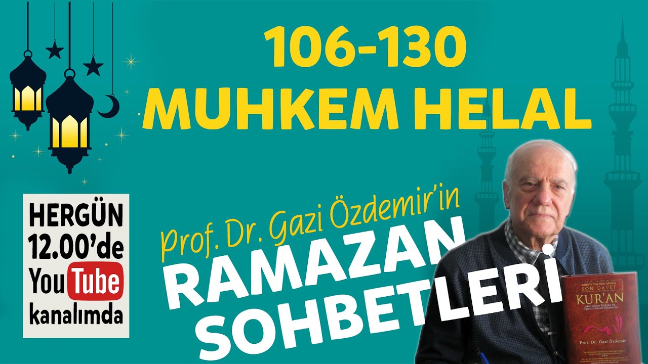 106-130 Muhkem - Helal - Kur'an'daki 440 Muhkem Kural - Ramazan Sohbetleri - Prof. Dr. Gazi Özdemir