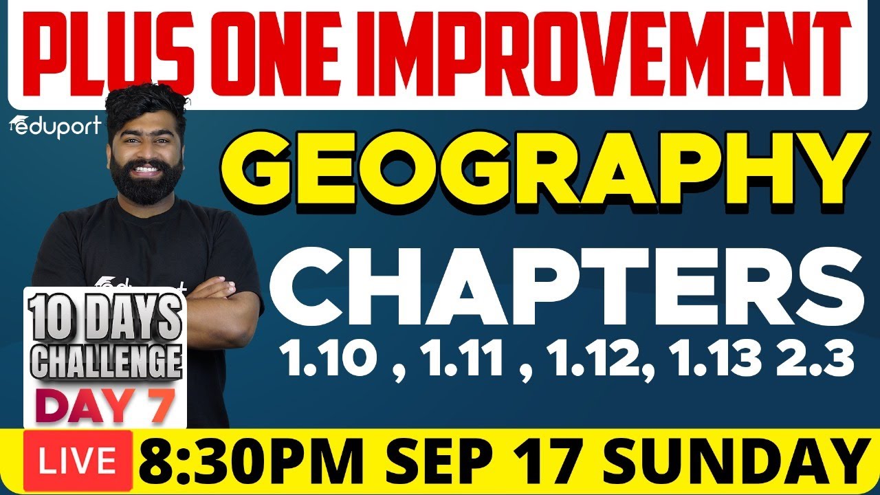 Plus One Improvement Exam - Geography - Chapters 1.10 , 1.11 , 1.12, 1.13 2.3 | Eduport Humanities