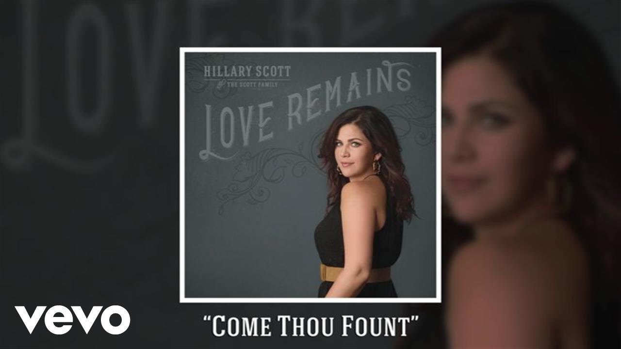 Hillary Scott & The Scott Family - Come Thou Fount (Audio)
