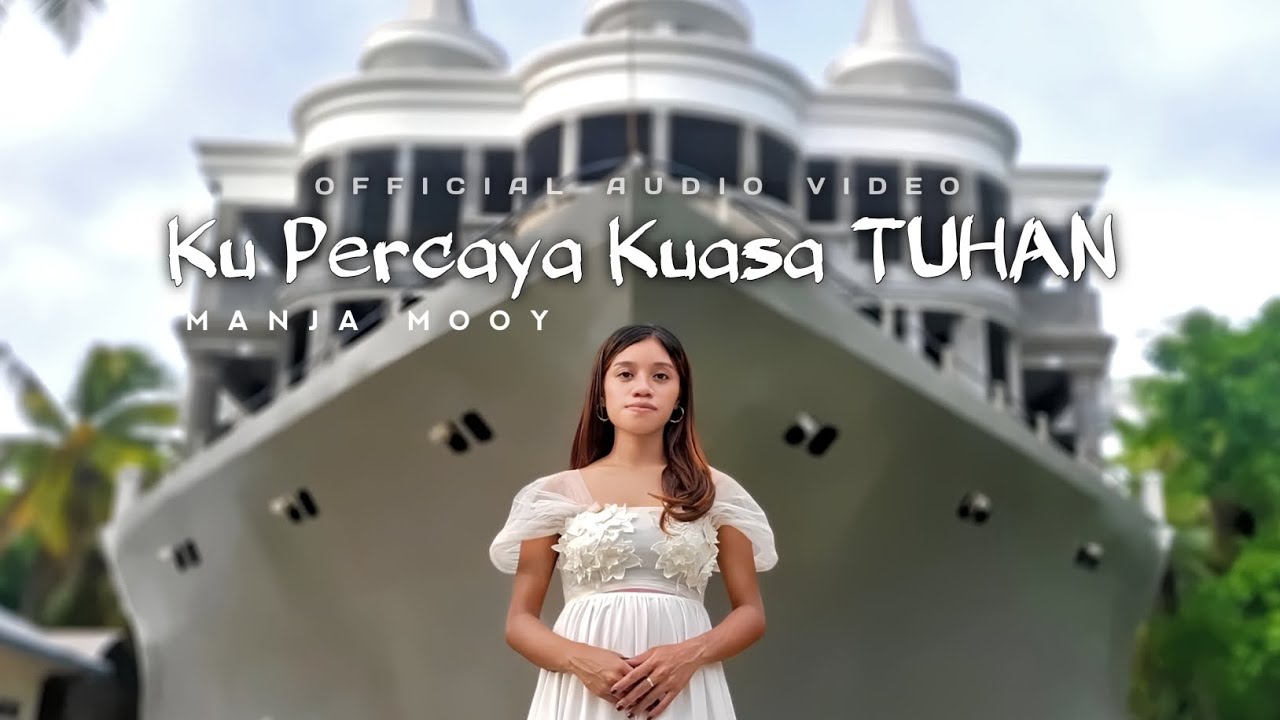 MANJA MOOY _ KU PERCAYA KUASA TUHAN ( Official Audio Video )