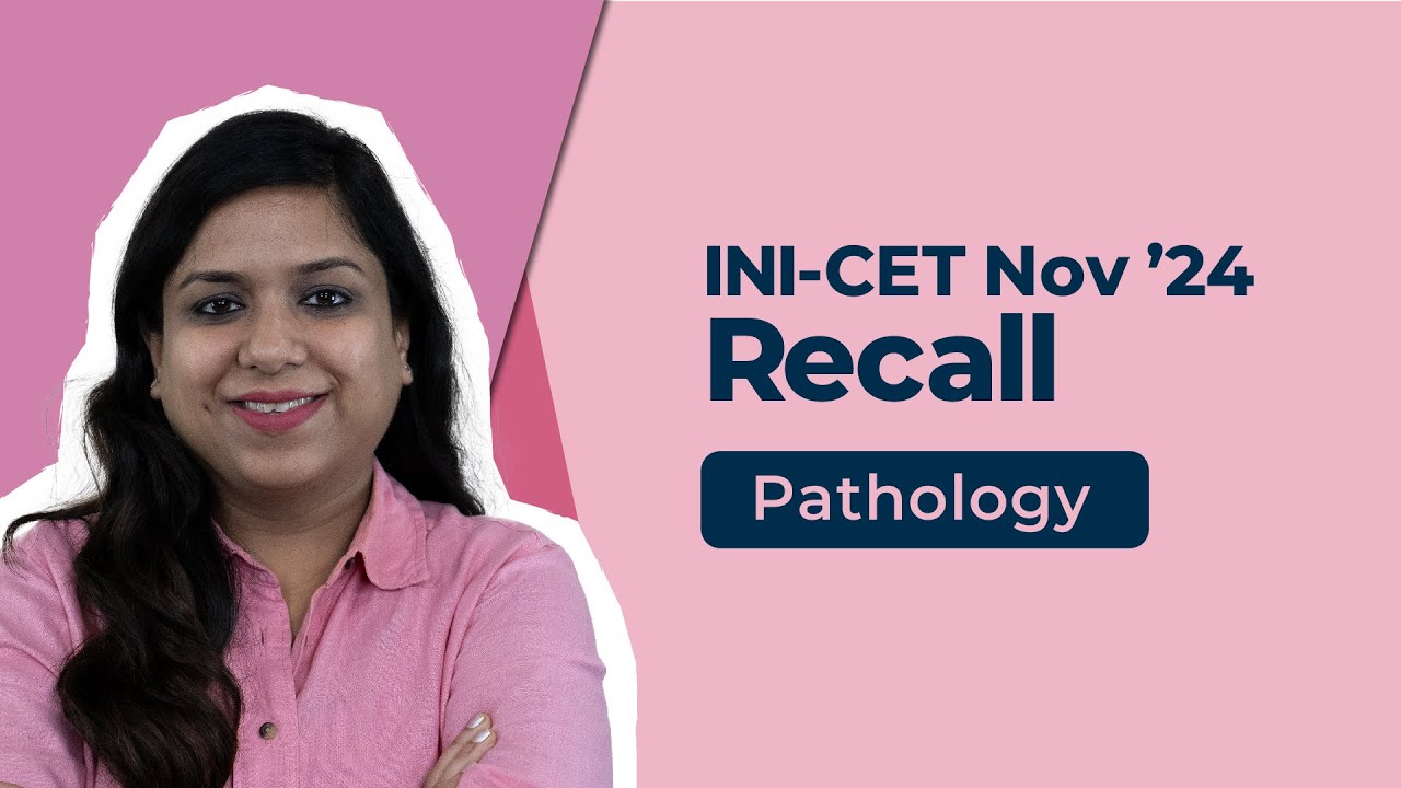 Exam Recall Series (INI-CET Nov '24) - Pathology