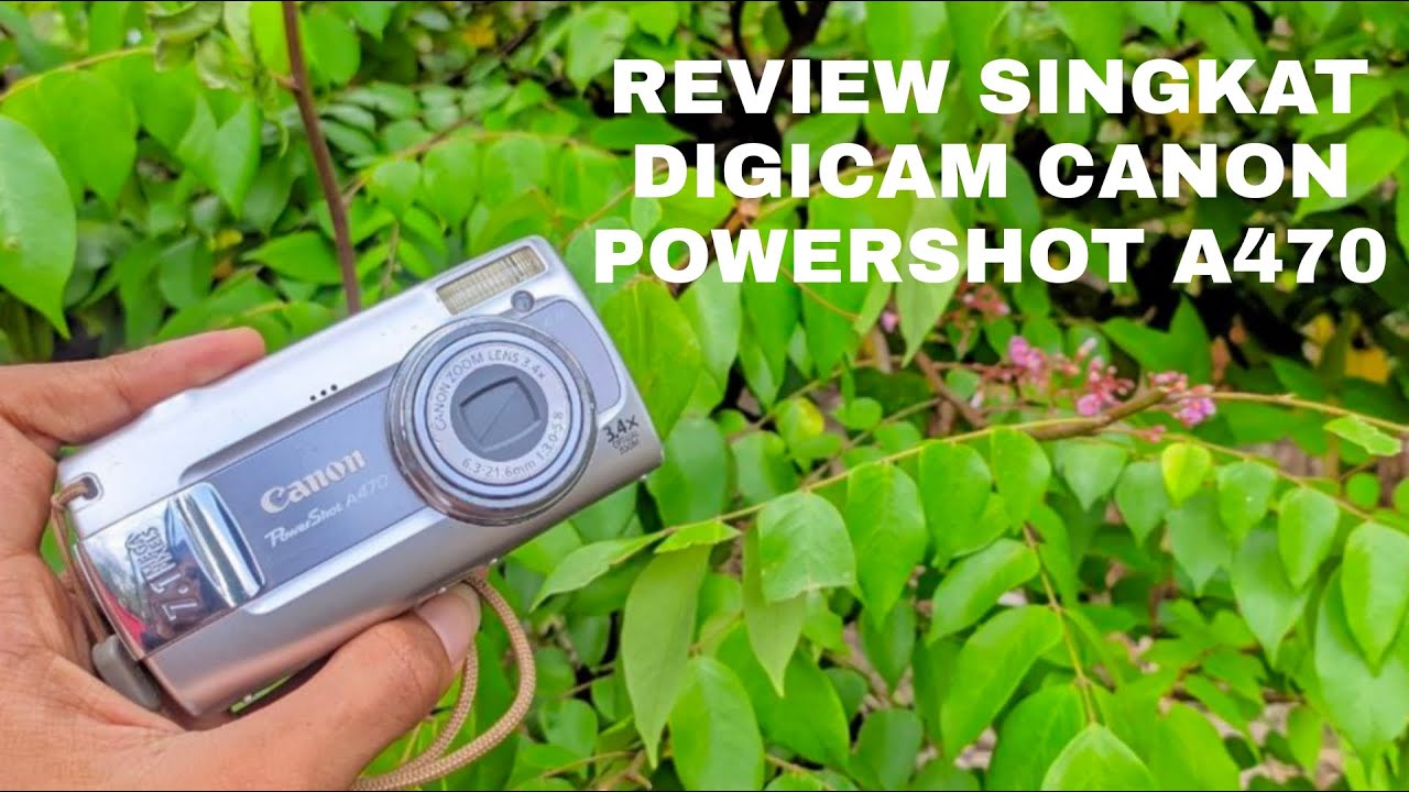 DIGICAM CANON POWERSHOT A470 I 7.1 LOW MEGAPIXEL I REVIEW SINGKAT I SECOND I MASIH LAYAK PAKAI?