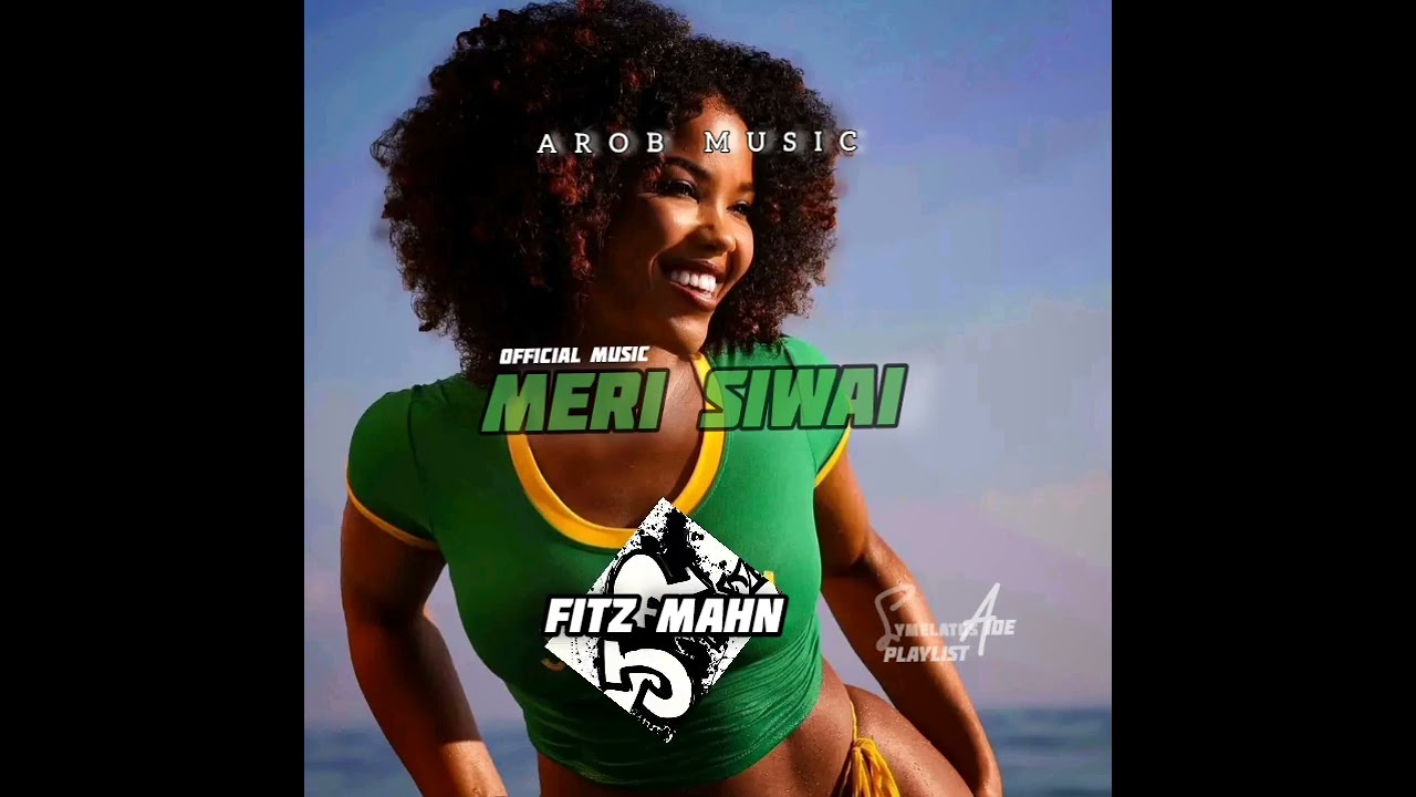 Meri Siwai - Fitz Mahn(AROB/PNG music)
