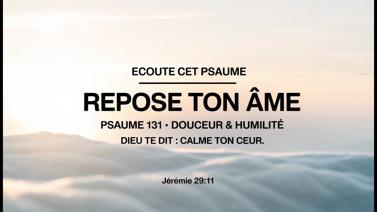 Psaume 131 . Repose ton Âme  .  #Jésus  #Adoration #Espérance #Psaume131